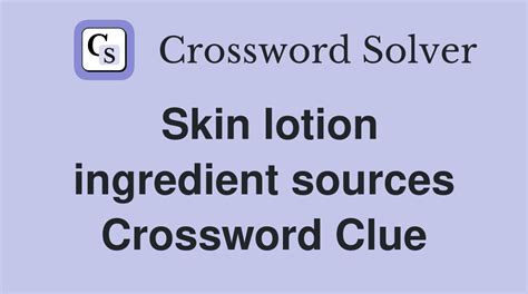 cream or lotion for the skin crossword clue|cream or lotion on skin.